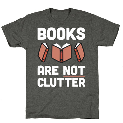 Books Are Not Clutter Unisex Triblend Tee