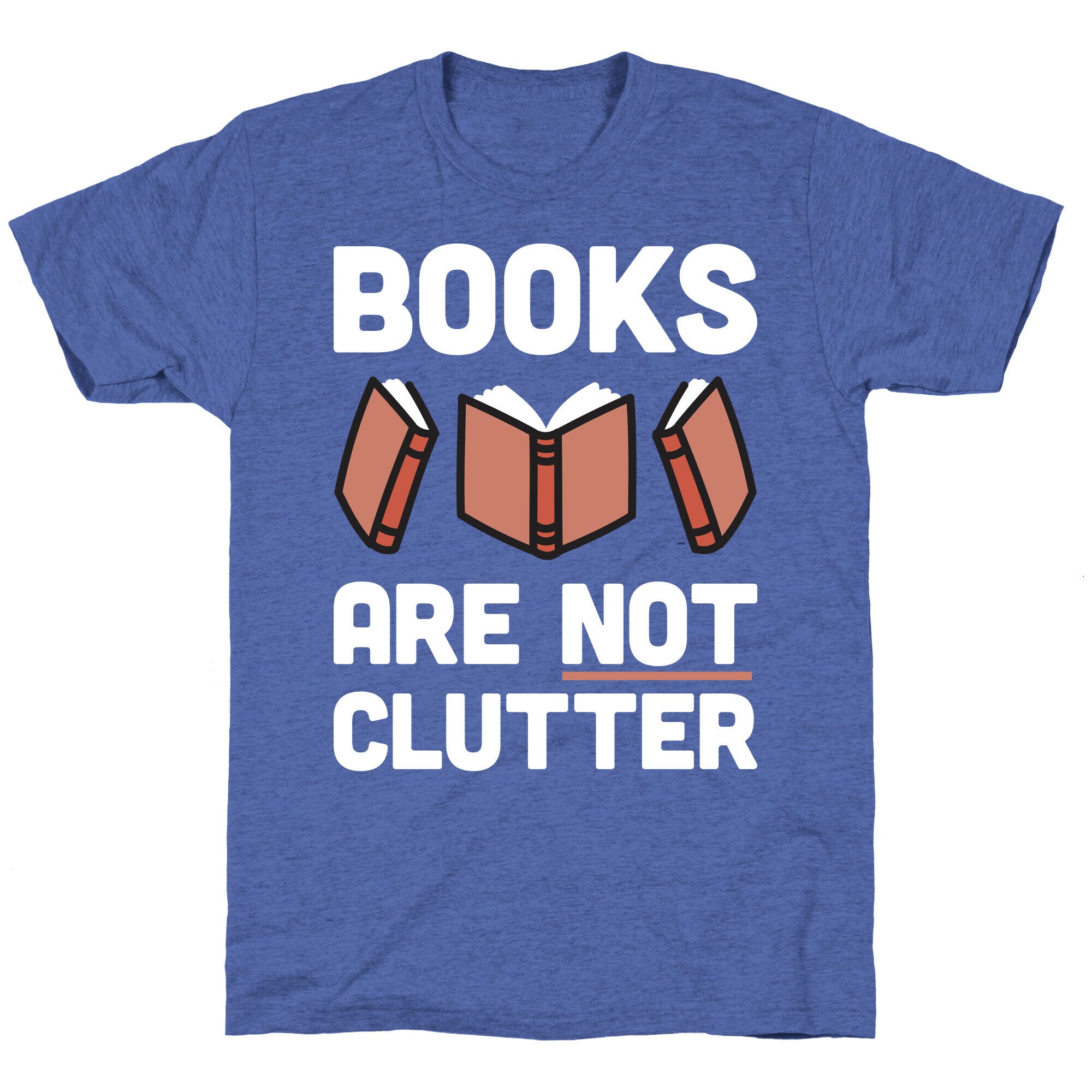 Books Are Not Clutter Unisex Triblend Tee