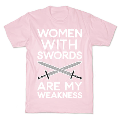 Women With Swords Are My Weakness T-Shirt