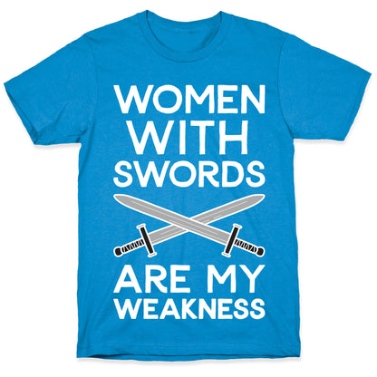 Women With Swords Are My Weakness T-Shirt