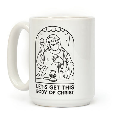 Let's Get This Body of Christ Coffee Mug
