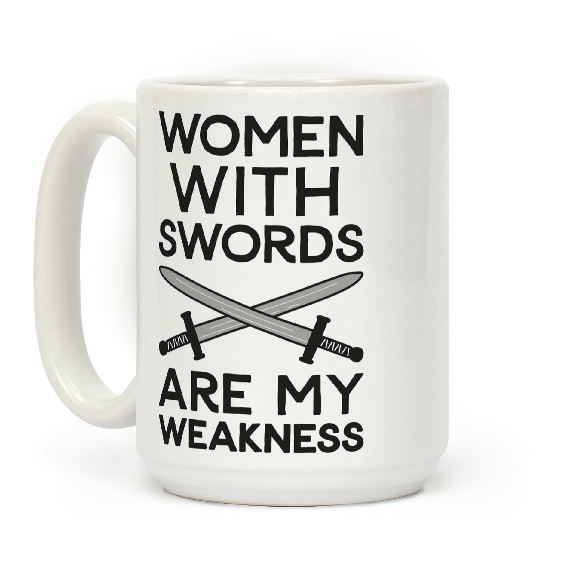 Women With Swords Are My Weakness Coffee Mug