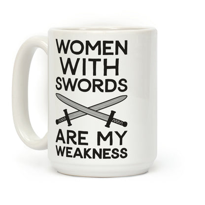 Women With Swords Are My Weakness Coffee Mug