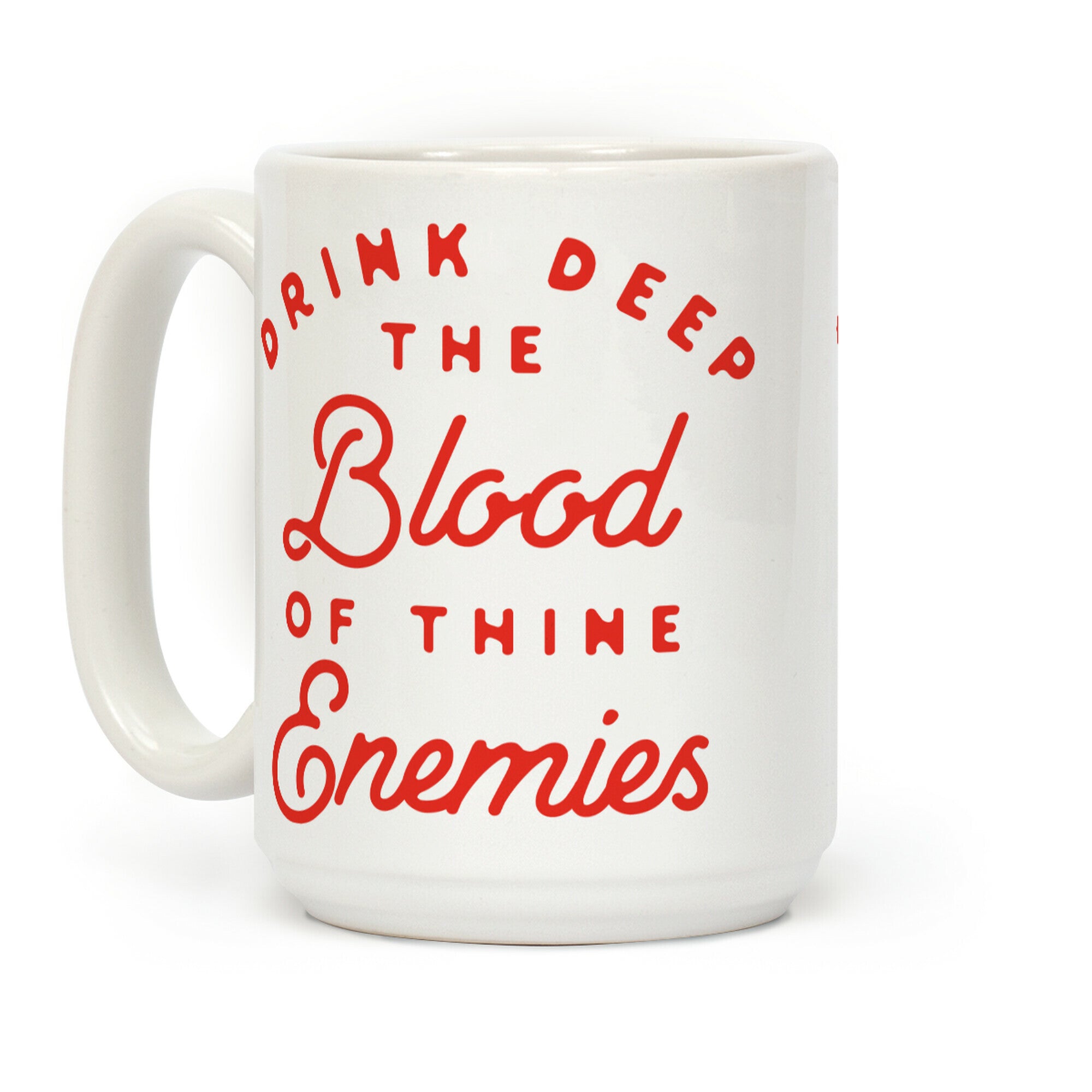 Drink Deep of the Blood of Thine Enemies Coffee Mug