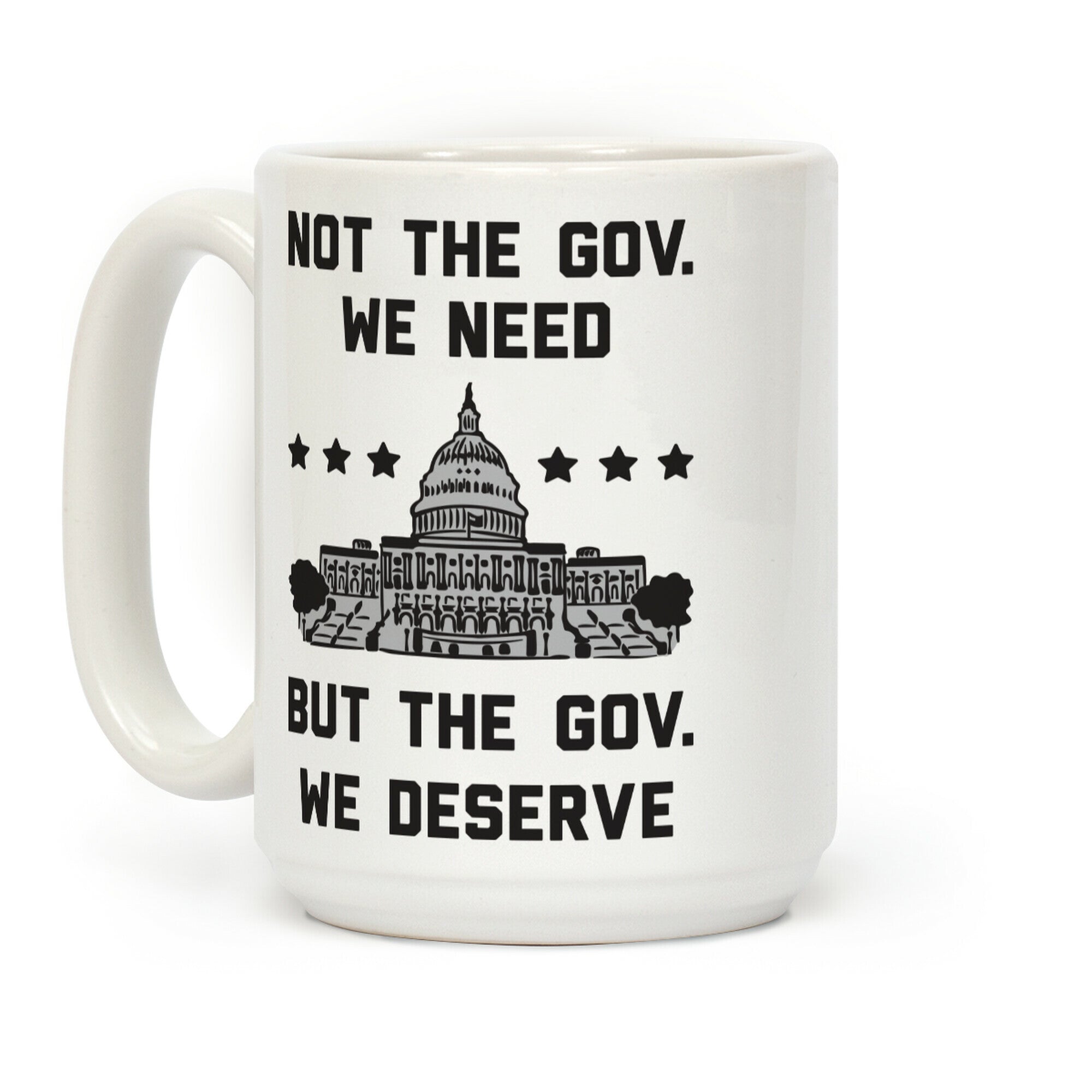 Not The Gov. We Need But The Gov. We Deserve Coffee Mug
