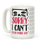 Sorry I Can't I'm An Inside Cat Coffee Mug