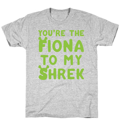 You're The Fiona To My Shrek Parody White Print T-Shirt