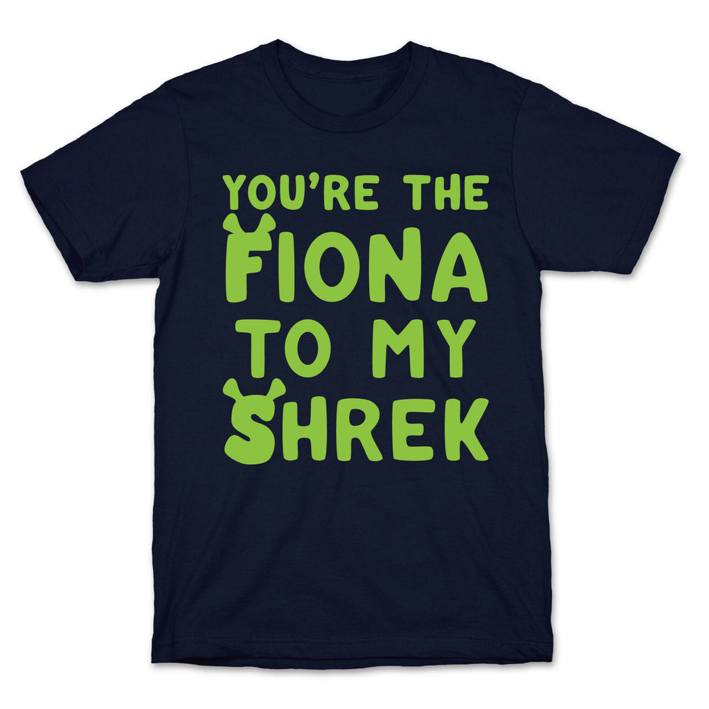 You're The Fiona To My Shrek Parody White Print T-Shirt