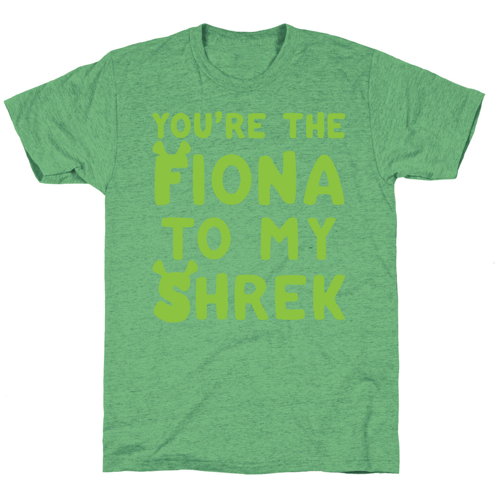 You're The Fiona To My Shrek Parody White Print Unisex Triblend Tee