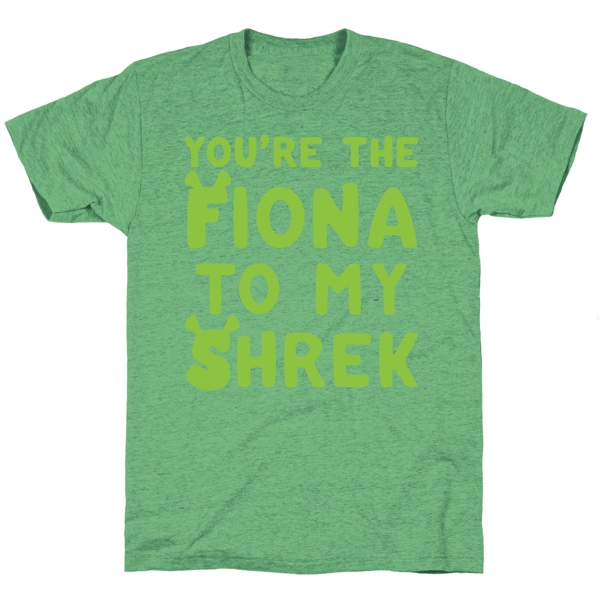 You're The Fiona To My Shrek Parody White Print Unisex Triblend Tee