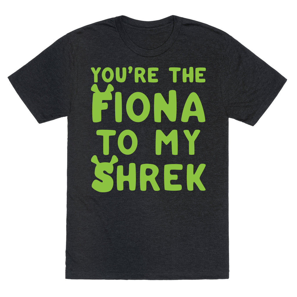 You're The Fiona To My Shrek Parody White Print Unisex Triblend Tee