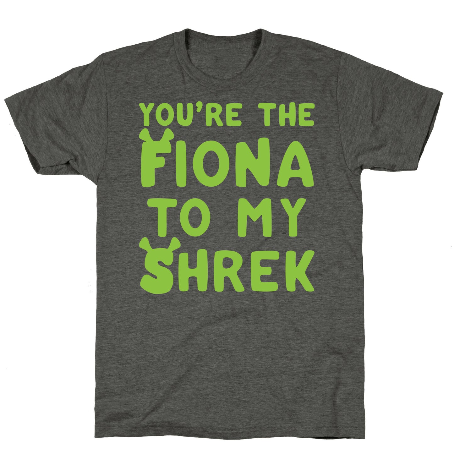 You're The Fiona To My Shrek Parody White Print Unisex Triblend Tee