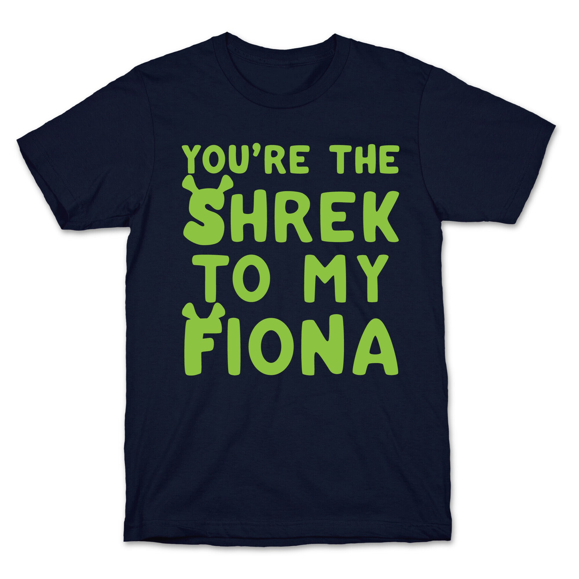 You're The Shrek To My Fiona Parody White Print T-Shirt
