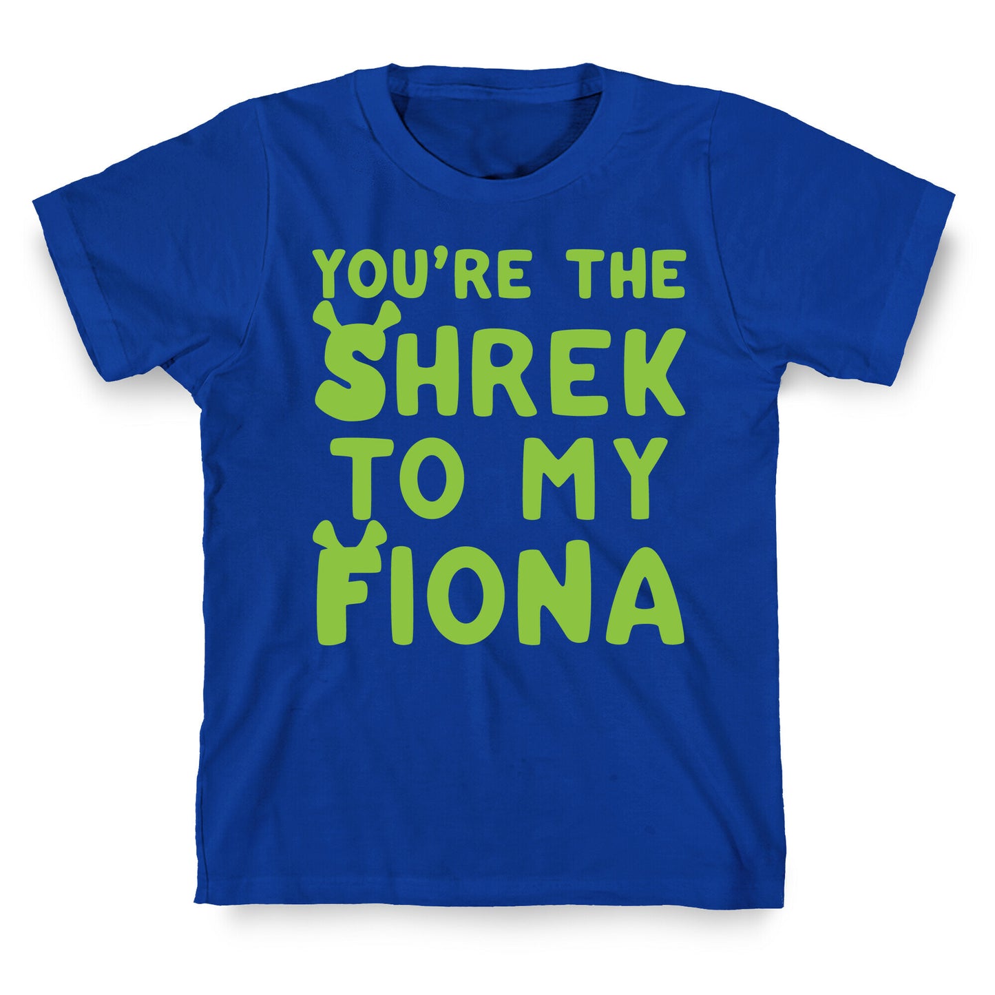 You're The Shrek To My Fiona Parody White Print T-Shirt