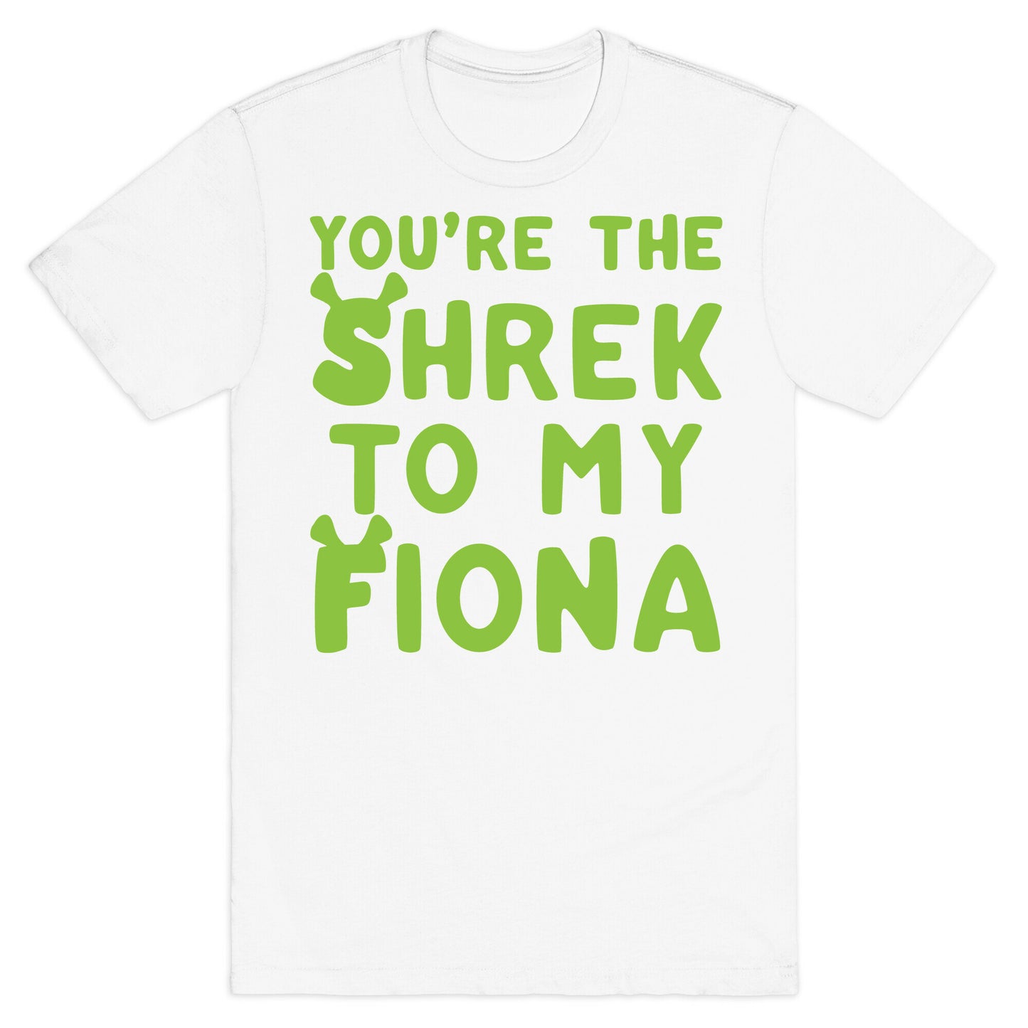 You're The Shrek To My Fiona Parody White Print T-Shirt