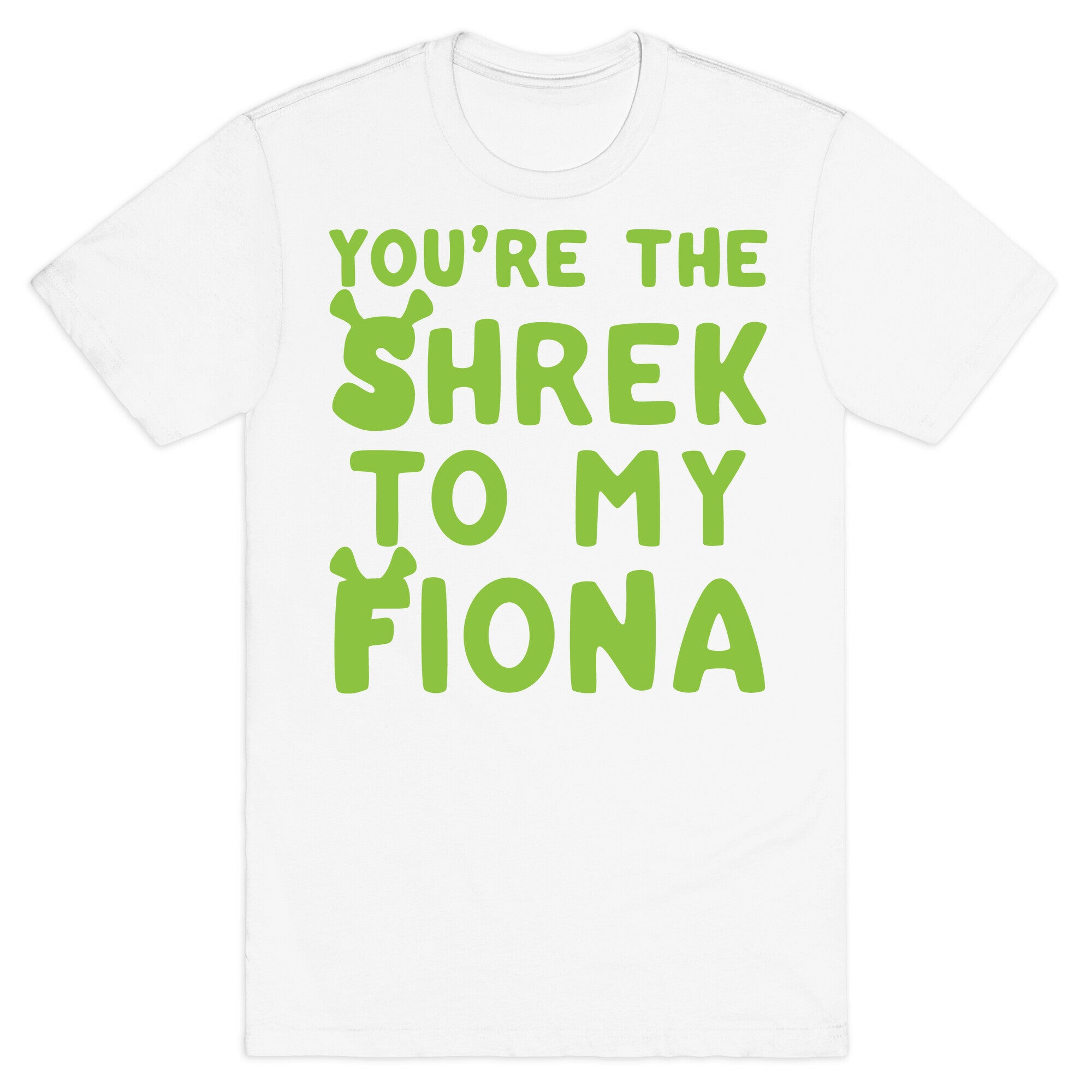 You're The Shrek To My Fiona Parody White Print T-Shirt