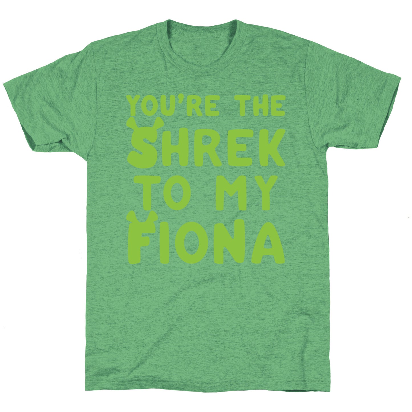You're The Shrek To My Fiona Parody White Print Unisex Triblend Tee