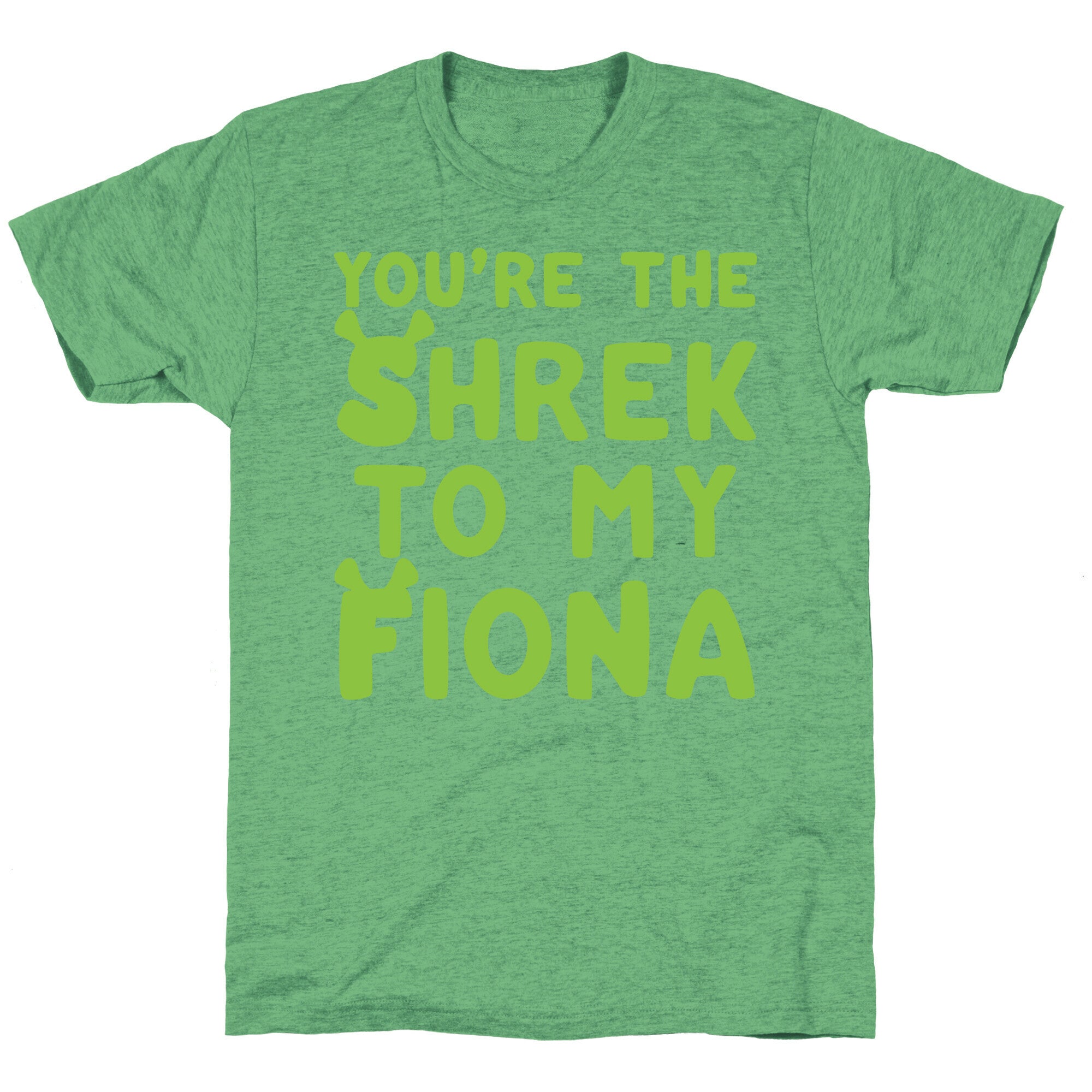 You're The Shrek To My Fiona Parody White Print Unisex Triblend Tee