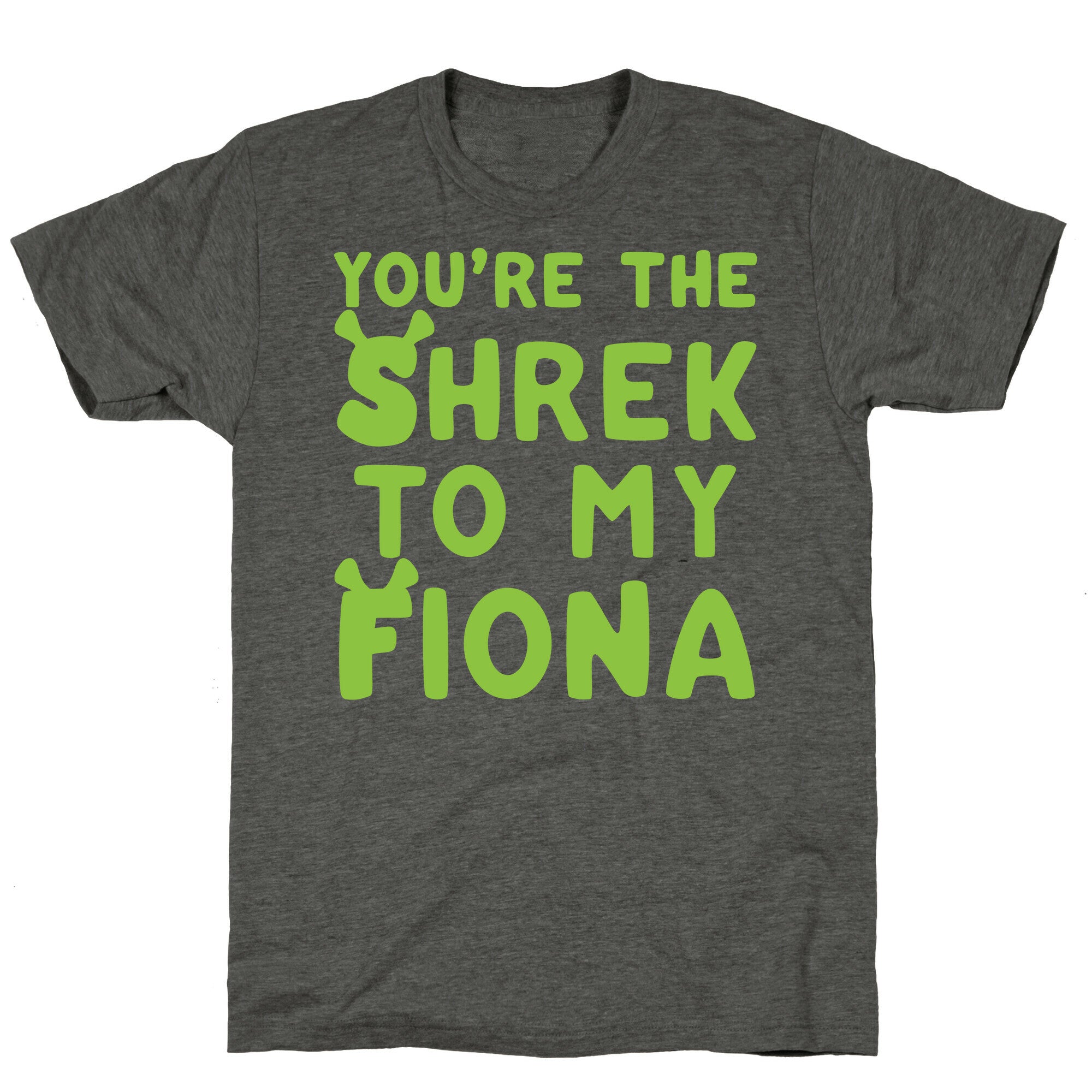 You're The Shrek To My Fiona Parody White Print Unisex Triblend Tee