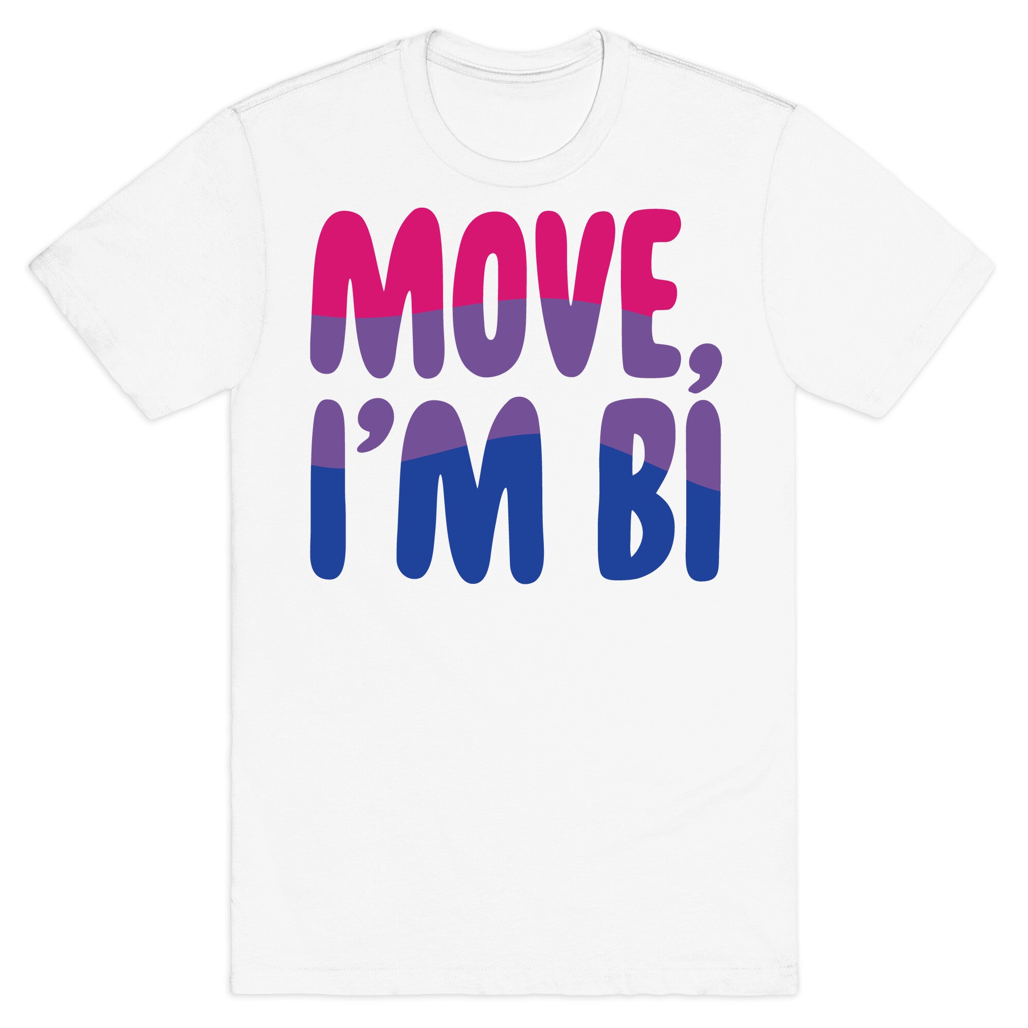 Move I'm Bi White Print T-Shirt