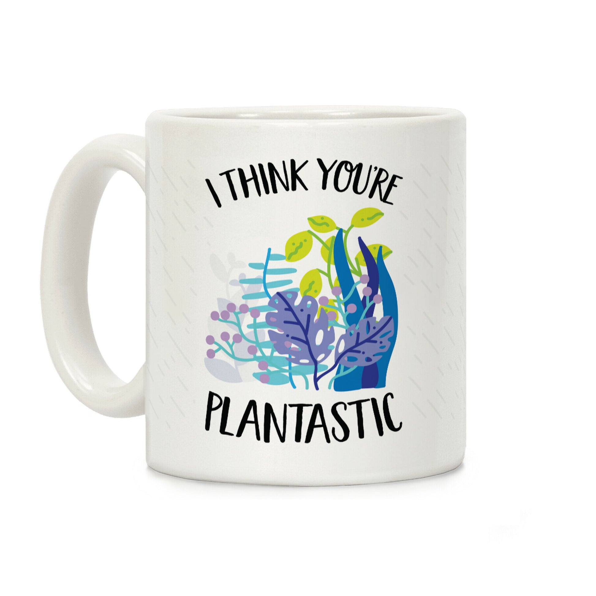 I Think You're Plantastic Coffee Mug