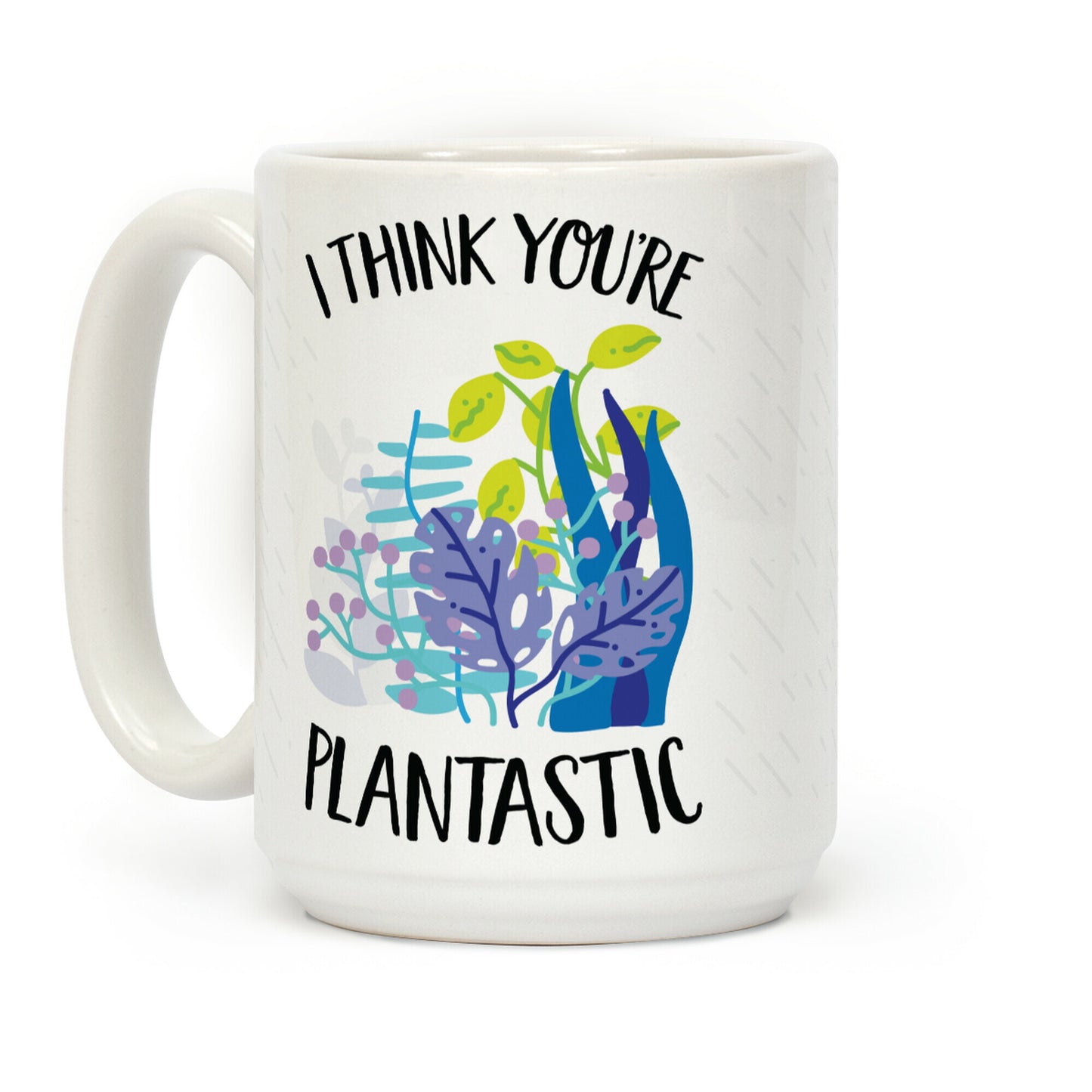 I Think You're Plantastic Coffee Mug