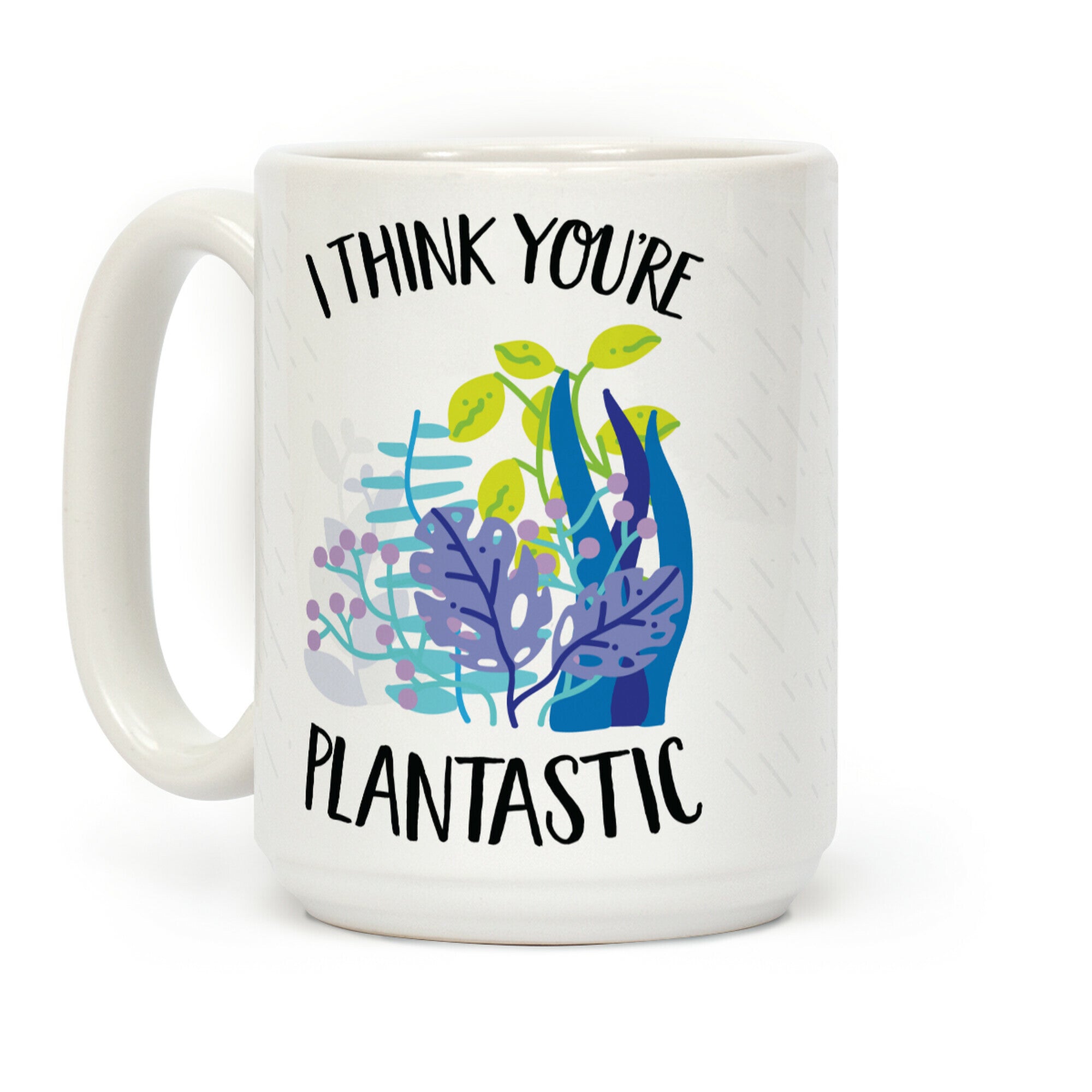 I Think You're Plantastic Coffee Mug