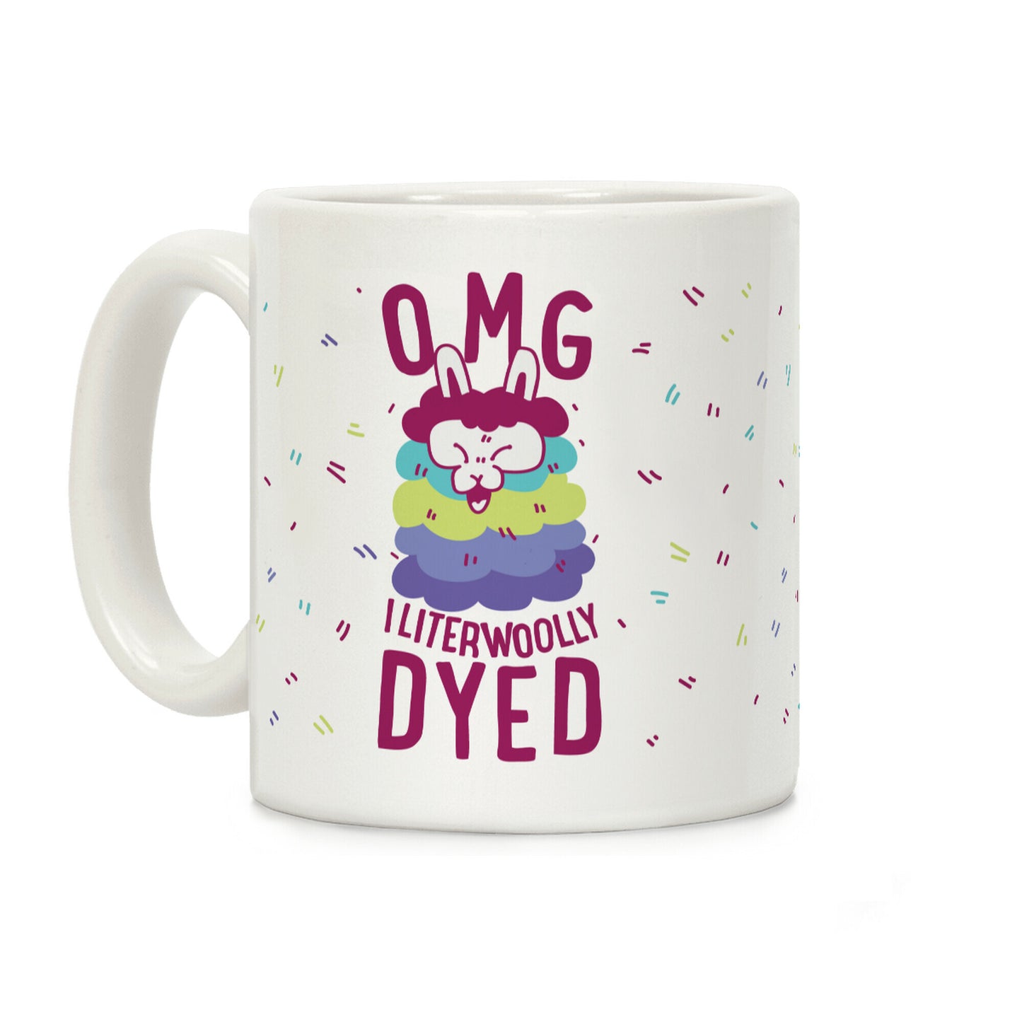 OMG I literwoolly dyed Coffee Mug