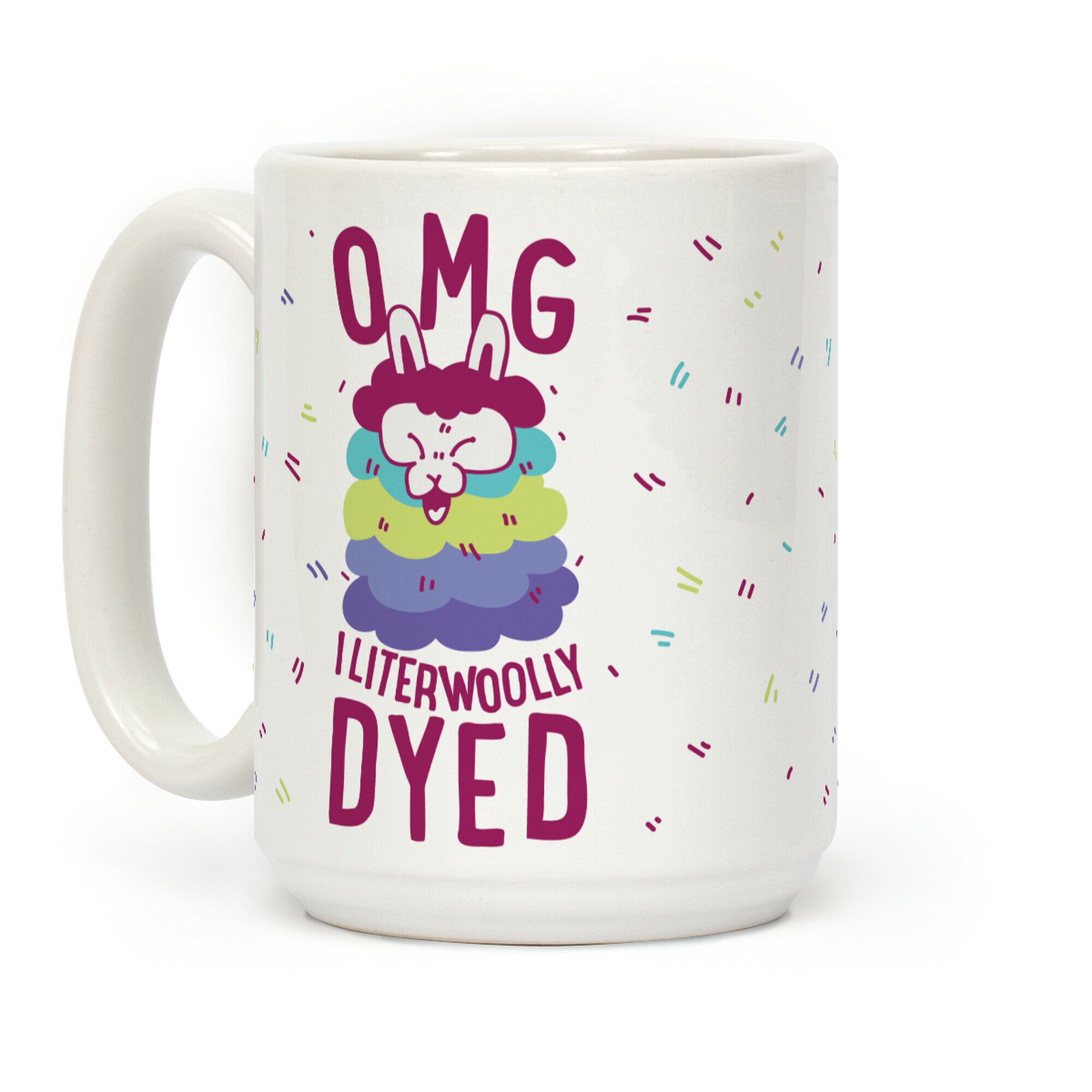 OMG I literwoolly dyed Coffee Mug