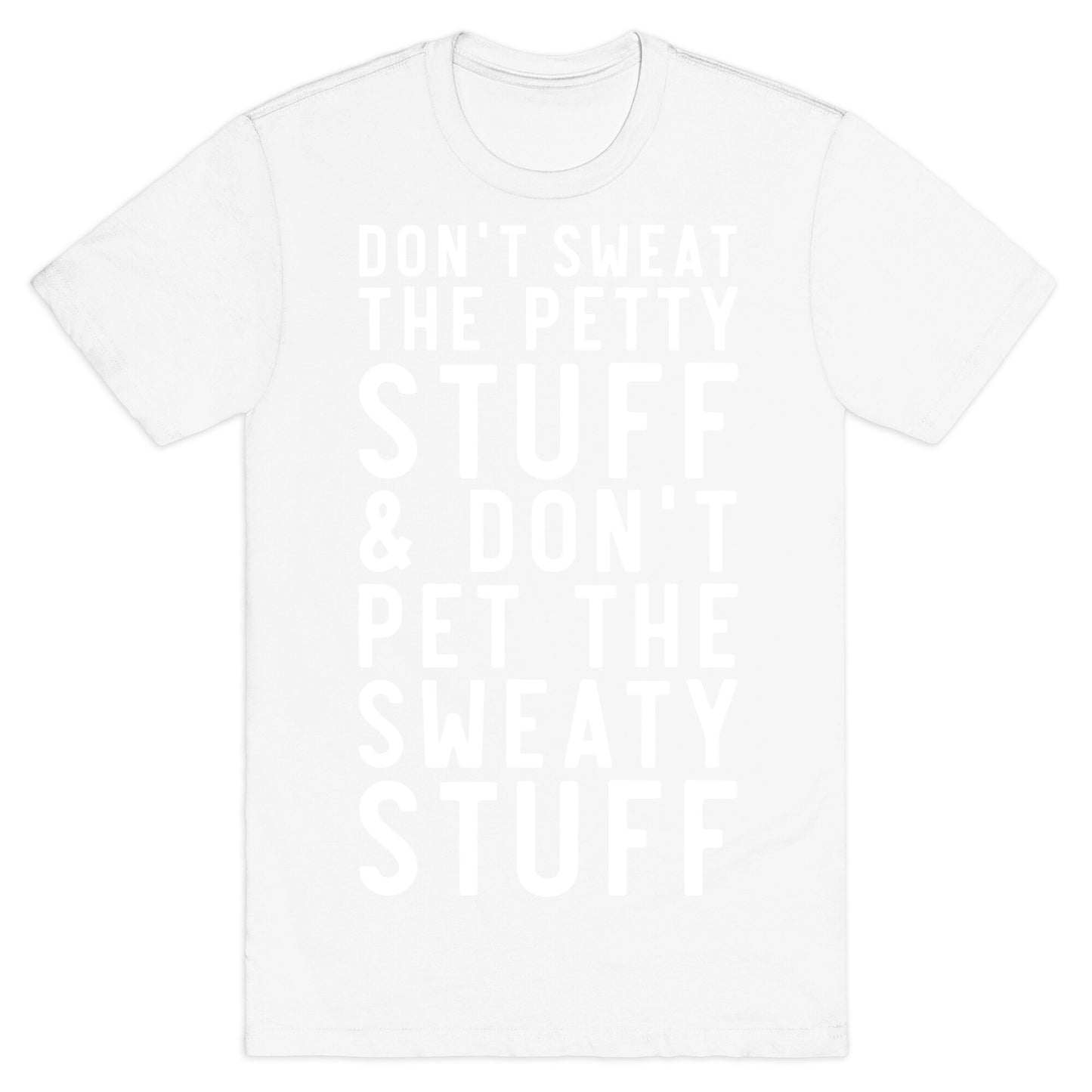 Don't Sweat The Petty Stuff and Don't Pet the Sweaty Stuff T-Shirt