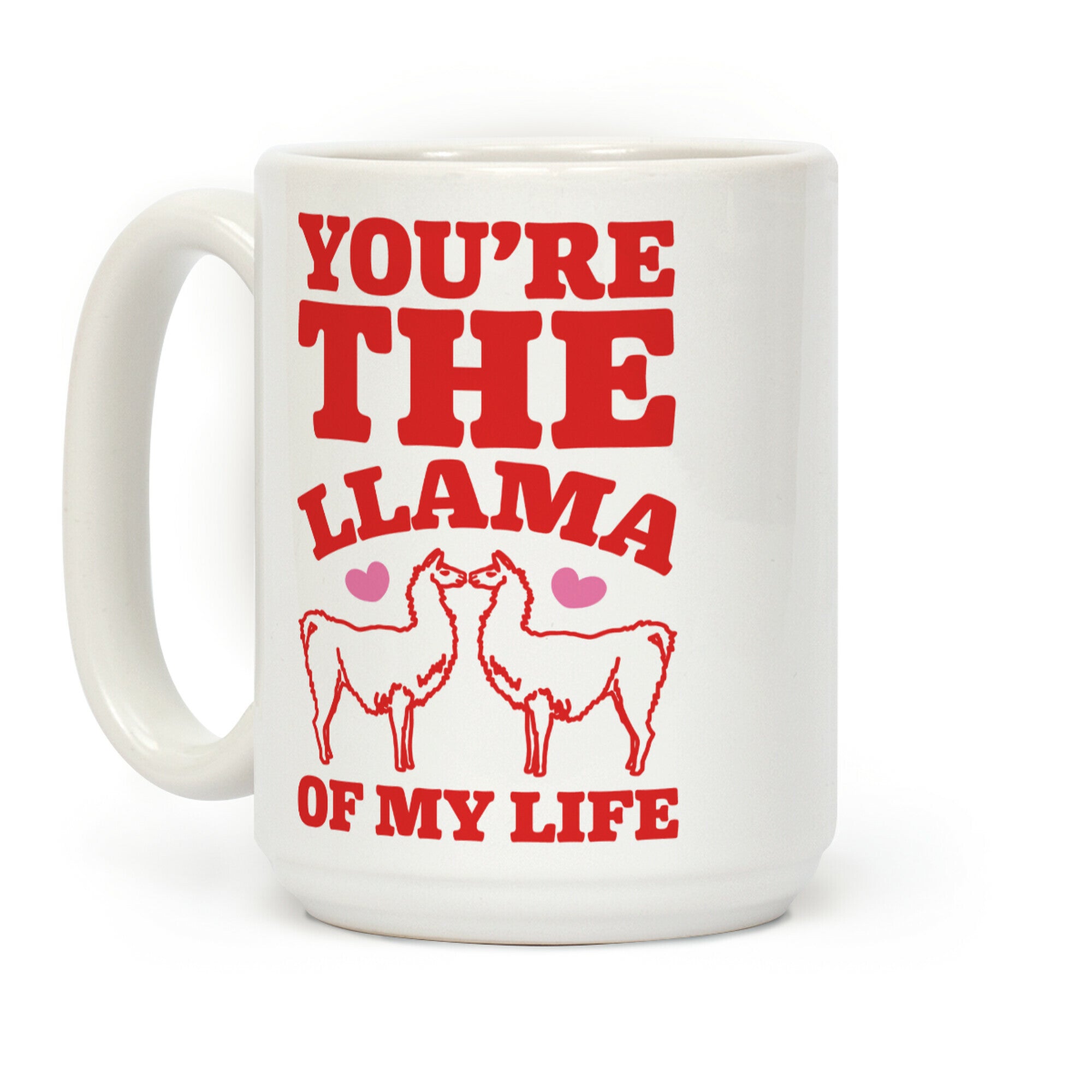 You're The Llama of My Life Coffee Mug