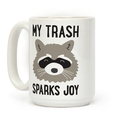 My Trash Sparks Joy Raccoon Coffee Mug