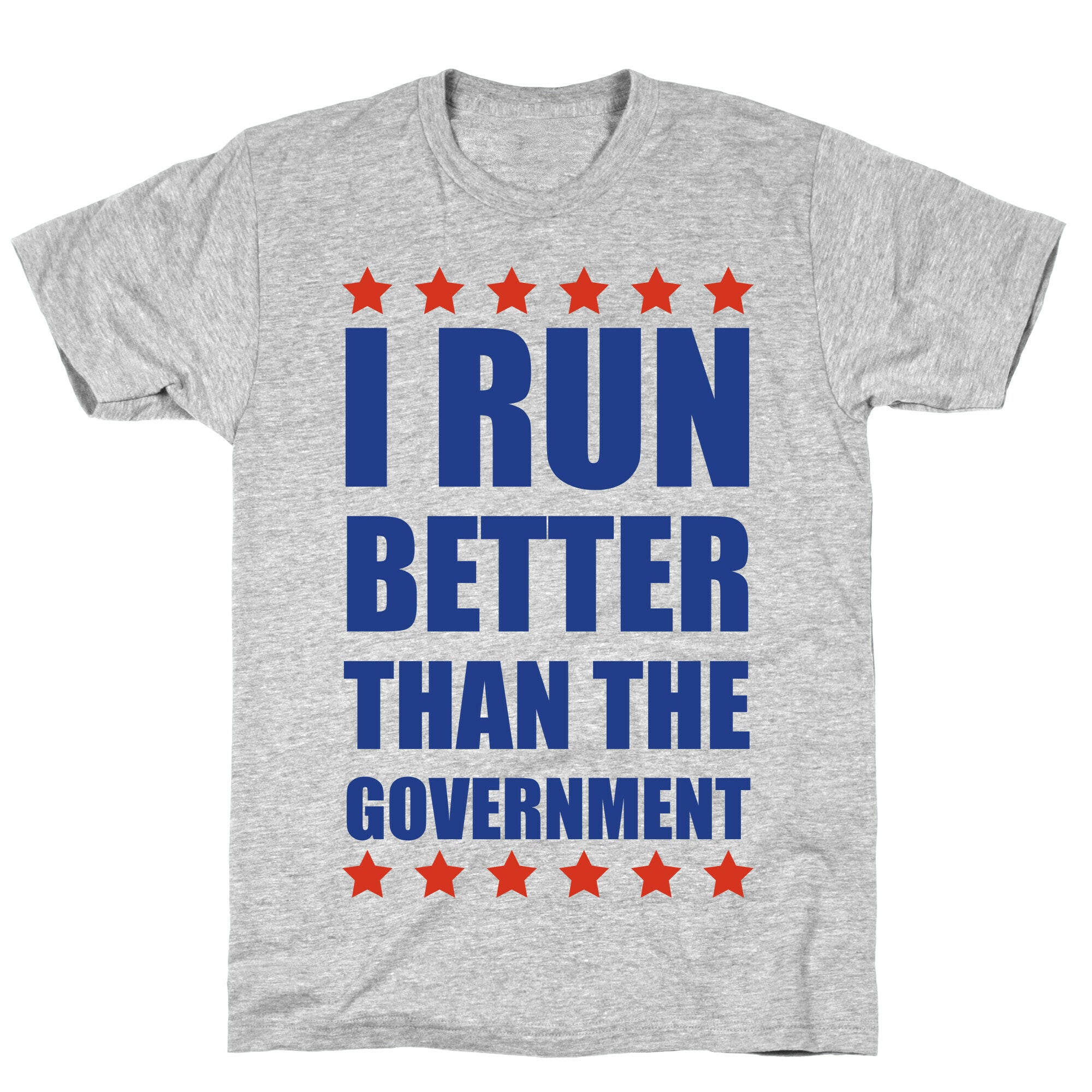 I Run Better Than The Government T-Shirt