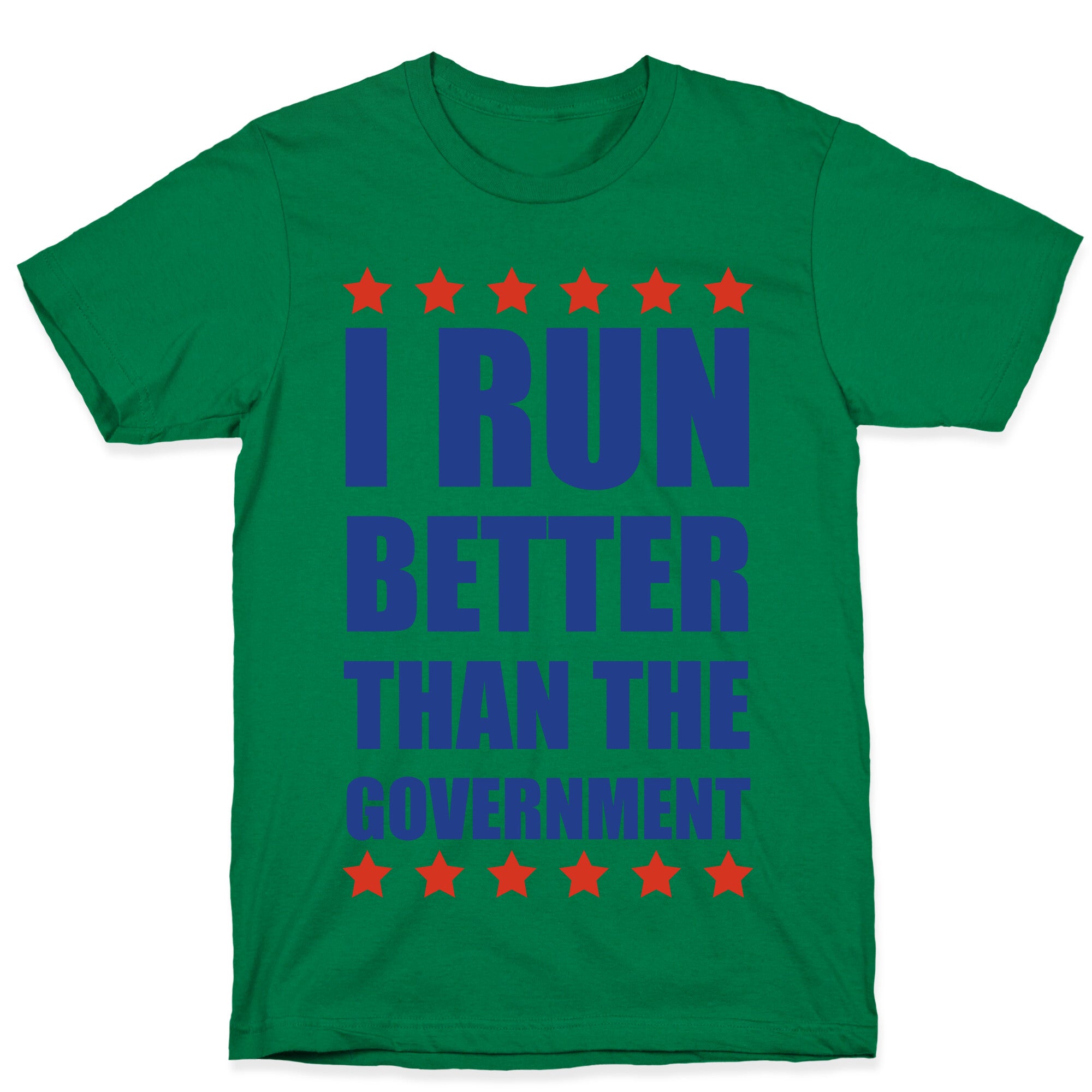 I Run Better Than The Government T-Shirt