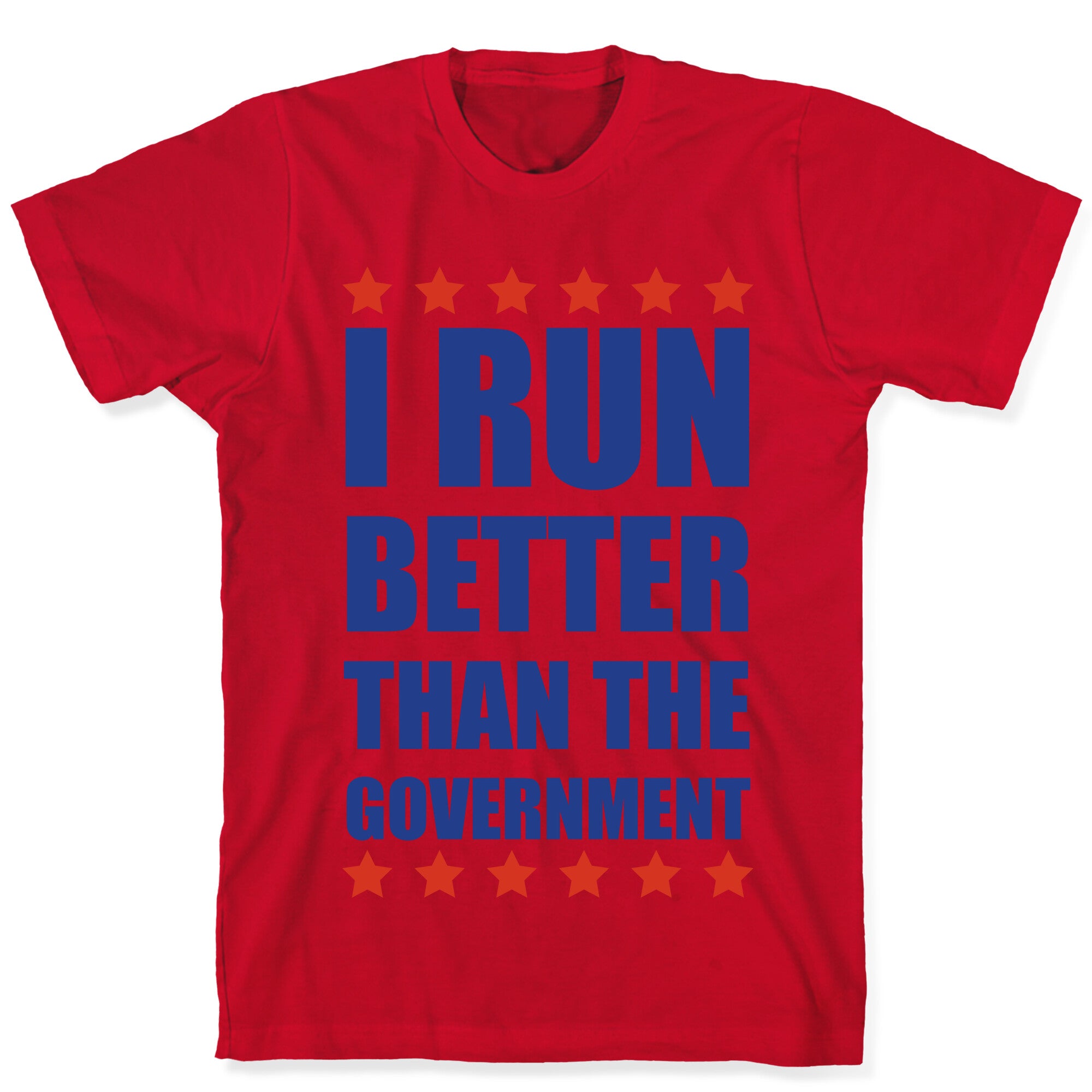I Run Better Than The Government T-Shirt