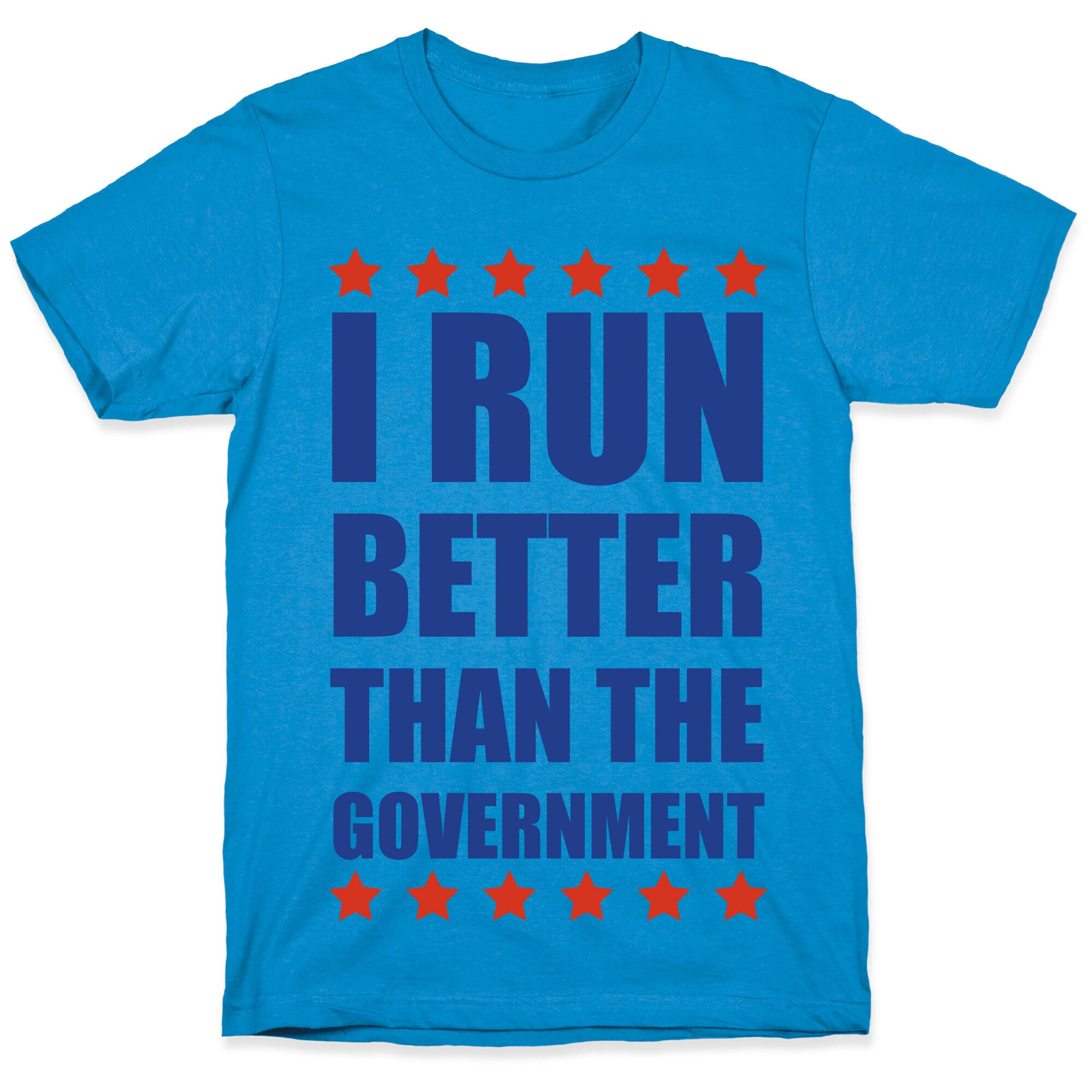 I Run Better Than The Government T-Shirt