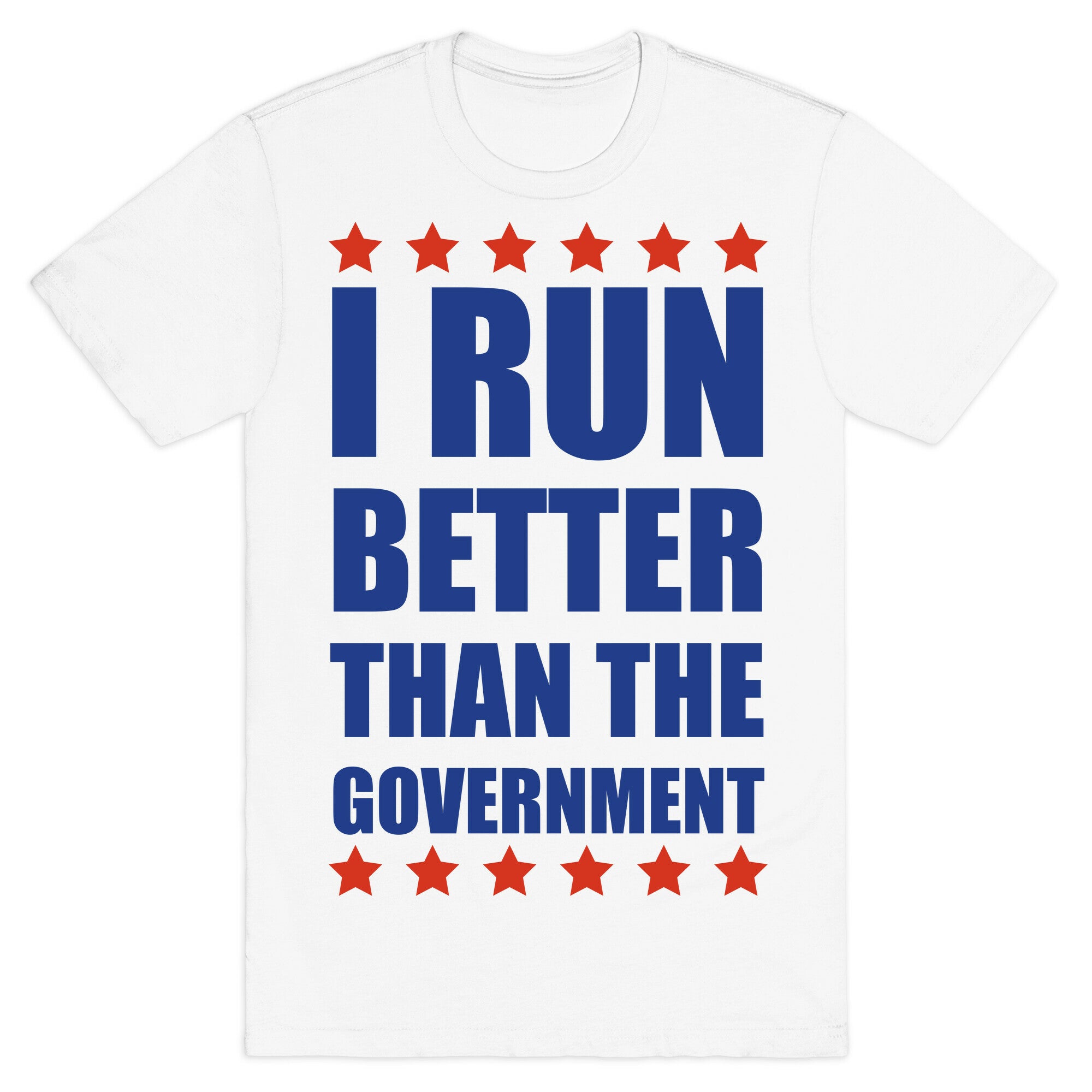 I Run Better Than The Government T-Shirt