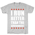 I Run Better Than The Government T-Shirt