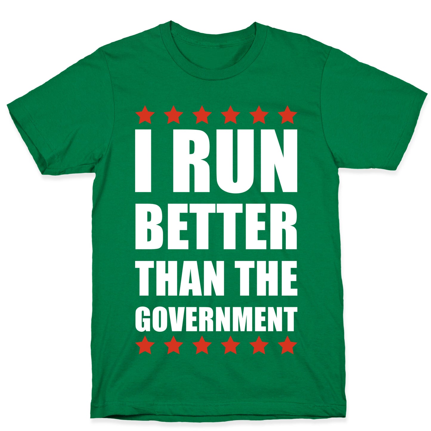 I Run Better Than The Government T-Shirt