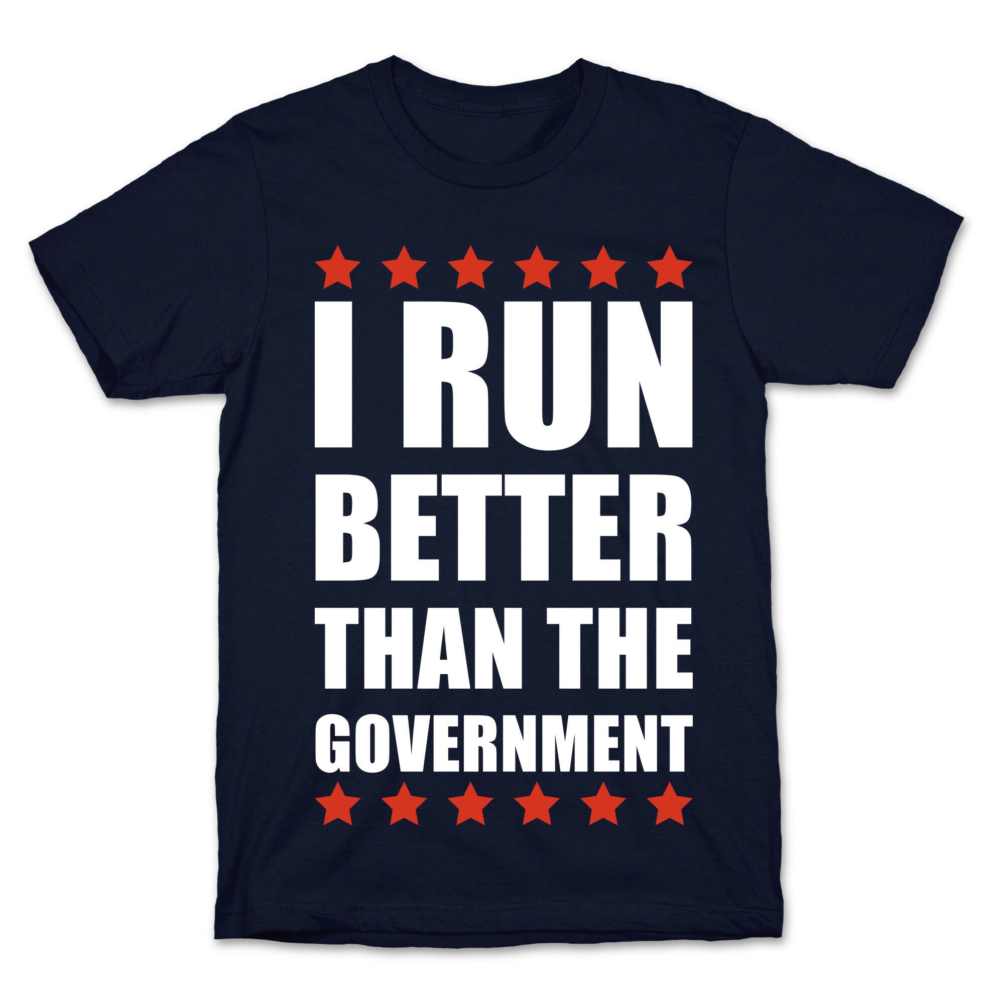 I Run Better Than The Government T-Shirt