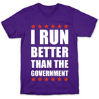 I Run Better Than The Government T-Shirt