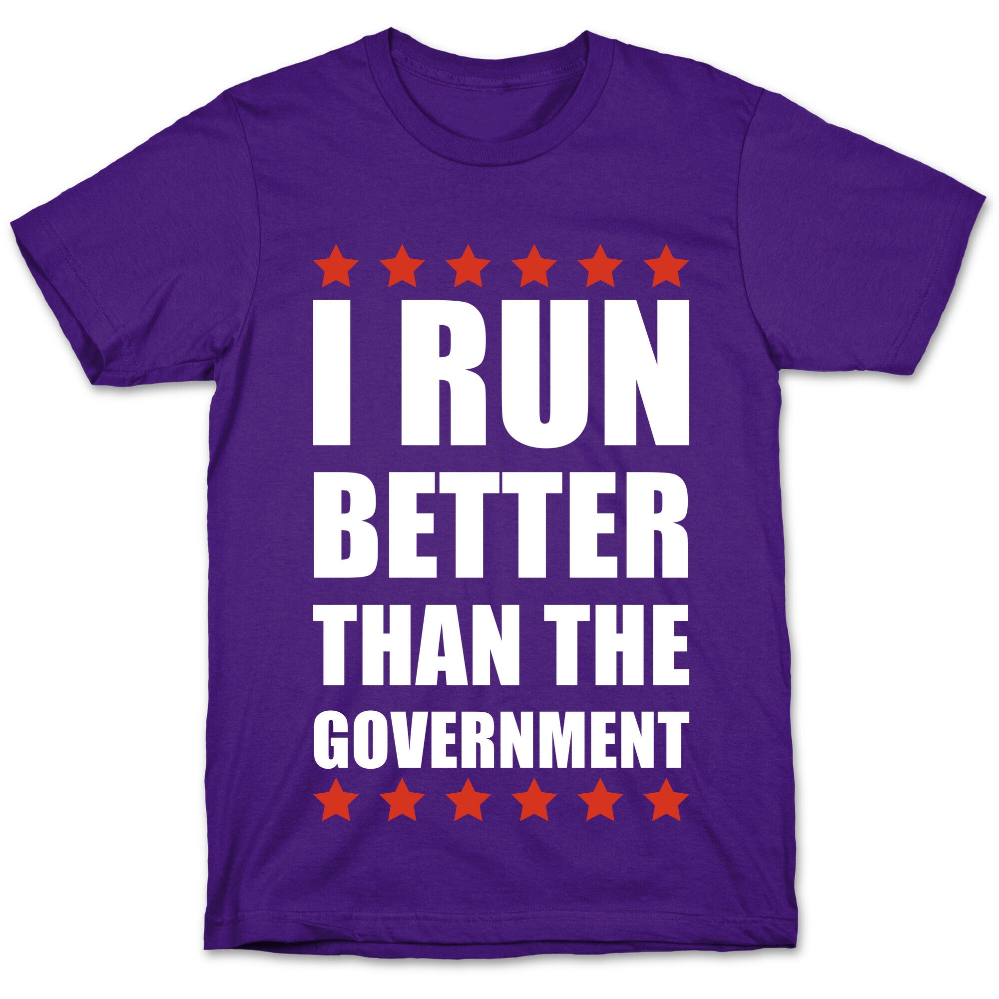 I Run Better Than The Government T-Shirt
