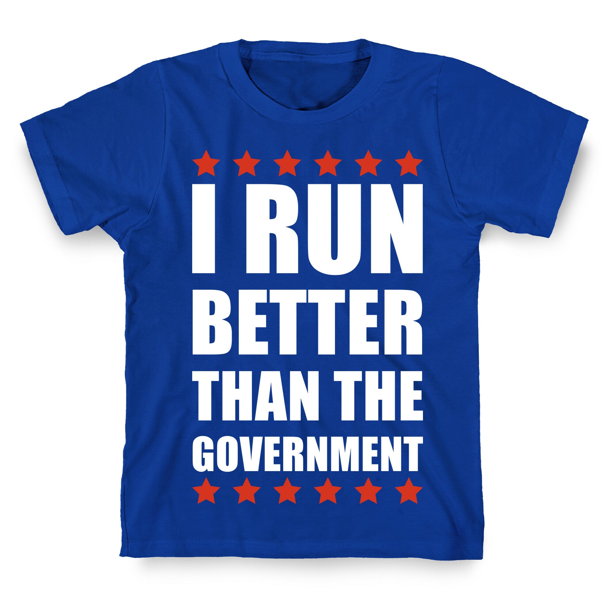 I Run Better Than The Government T-Shirt