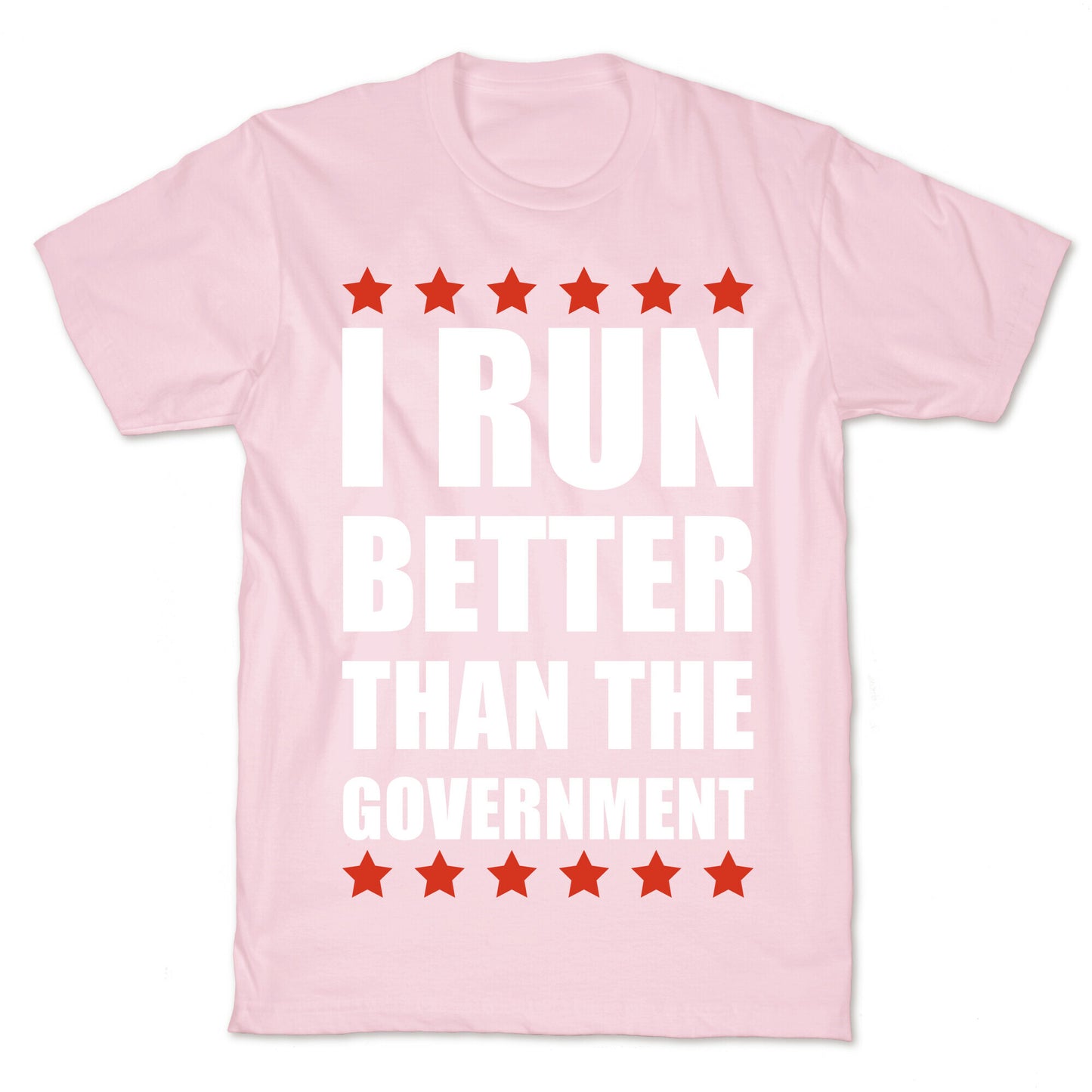 I Run Better Than The Government T-Shirt