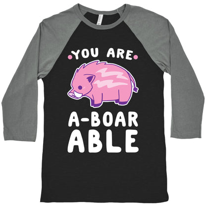 You are Aboarable Baseball Tee