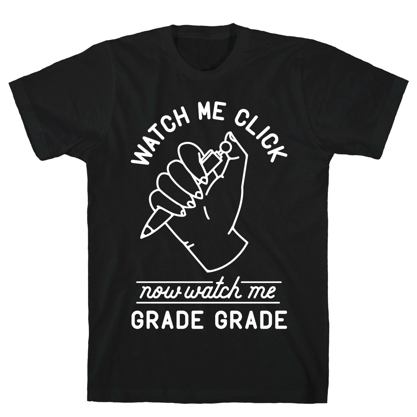 Watch Me Click Now Watch Me Grade Grade T-Shirt