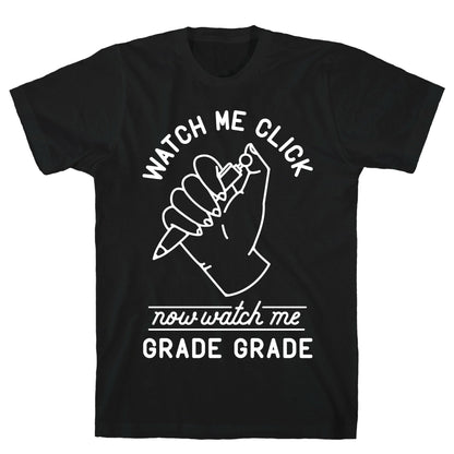 Watch Me Click Now Watch Me Grade Grade T-Shirt