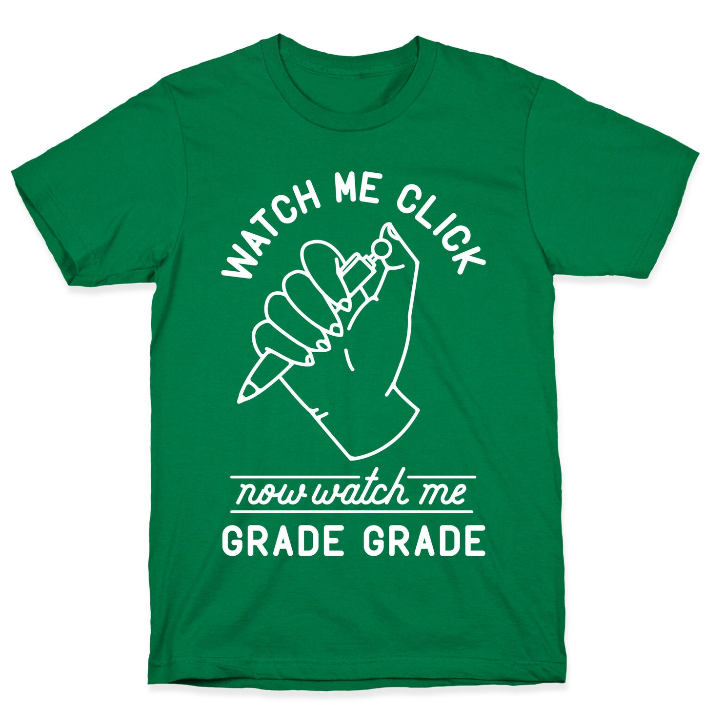 Watch Me Click Now Watch Me Grade Grade T-Shirt