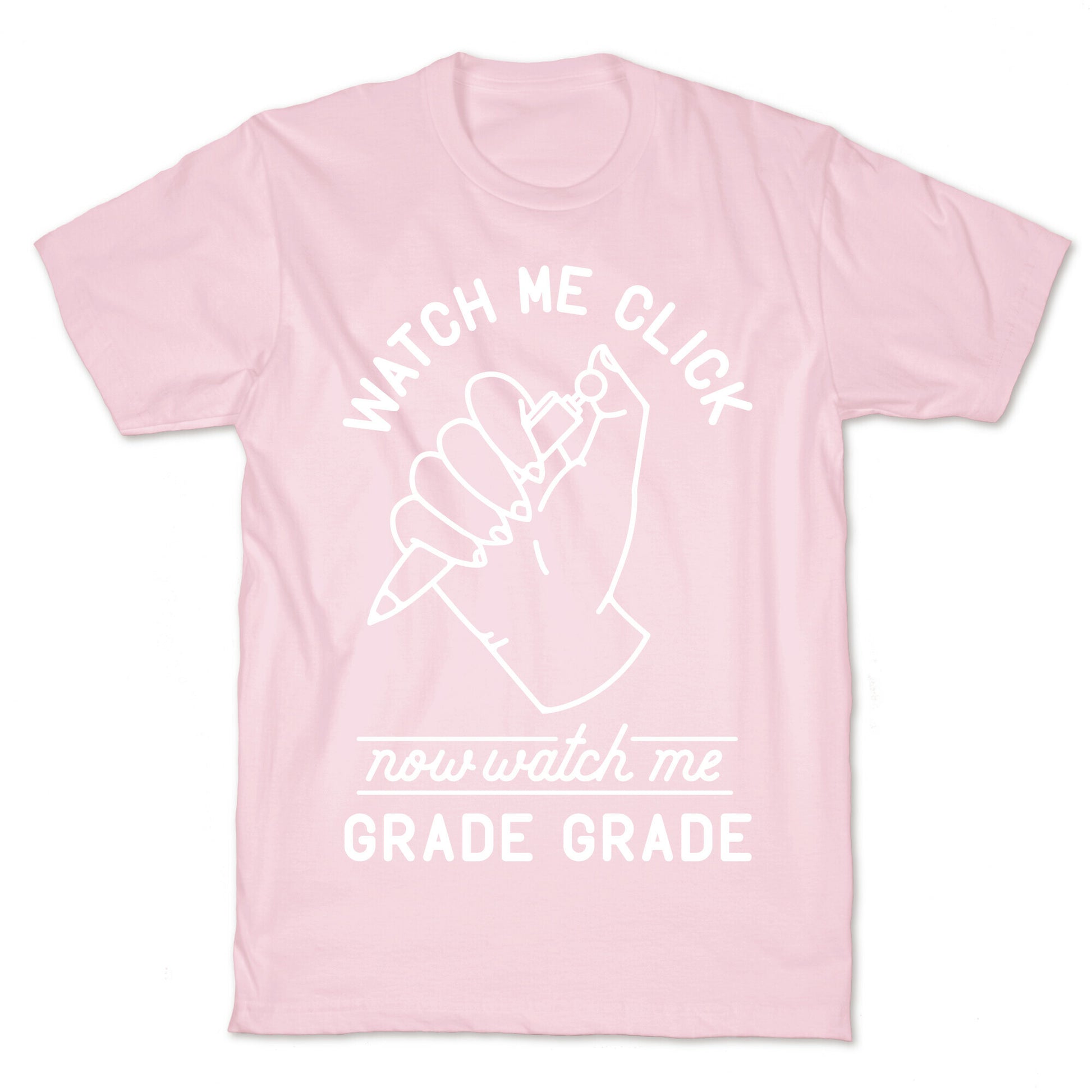 Watch Me Click Now Watch Me Grade Grade T-Shirt