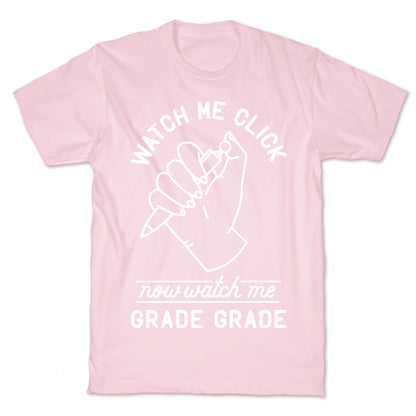 Watch Me Click Now Watch Me Grade Grade T-Shirt